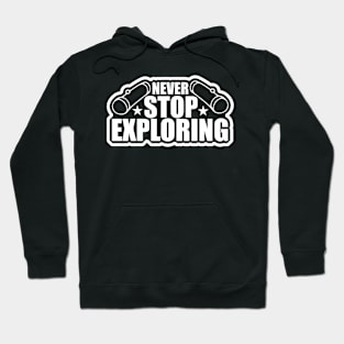 Never stop exploring T Shirt For Women Men Hoodie